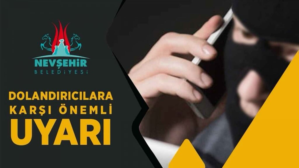 Nevşehir Belediyesi Dolandırıcılara Karşı Vatandaşları Uyardı
